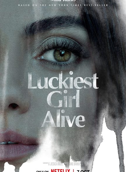 Luckiest Girl Alive 2022 | خوش شانس ترین دختر زنده